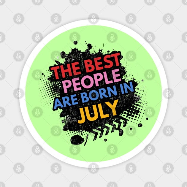 The best people are born in July Magnet by Ben Foumen